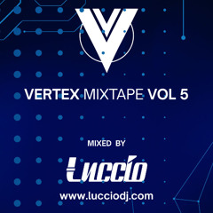 VERTEX MIXTAPE Vol 5 by: LUCCIO