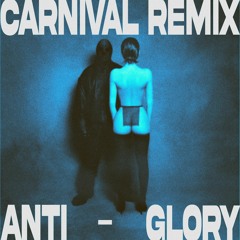 Carnival [Anti-Glory Remix] - Kanye West & Ty Dolla $ign