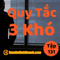 Tập 131: Quy Tắc 3 Khó