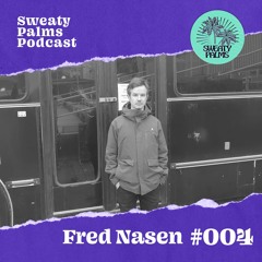 Sweaty Palms Podcast #4 Fred Nasen