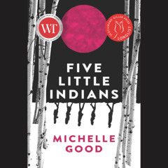S6 Episode 37: Popular past episodes: Michelle Good, author of Five Little Indians, talks about humor as a decolonizing tool