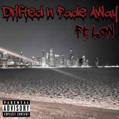 Drifted(N Fade Away)ft. Low