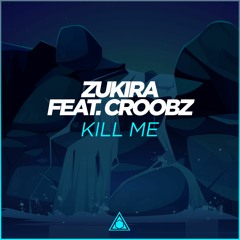 Zukira feat. Croobz - Kill Me (Instrumental Edit)