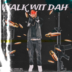 WALK WIT DAH