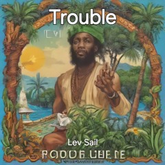 Trouble