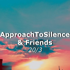 Movements of ApproachToSilence & Friends 20/3
