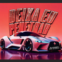 DEIXA EU PENETRAR - MC STAFF - DJ FURY