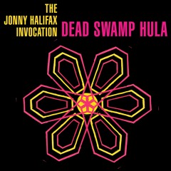 The Jonny Halifax Invocation Dead Swamp Hula (RadioEditMaster)