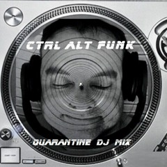 Ctrl Alt Funk Dj Quarantine Mix