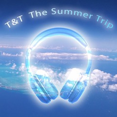 T&T (Topher vs Trippy) - The Summer Trip