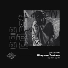 EOE Podcast #015 - Rhayman Tsukase