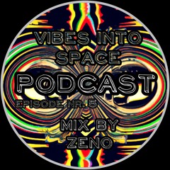 Podcast Series - Vibes into Space - 005 - ZENO