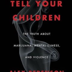 ✔read❤ Tell Your Children: The Truth About Marijuana, Mental Illness, and Violence