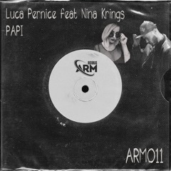 Luca Pernice  - PAPI (feat Nina Krings) (Original Mix) - ARM011