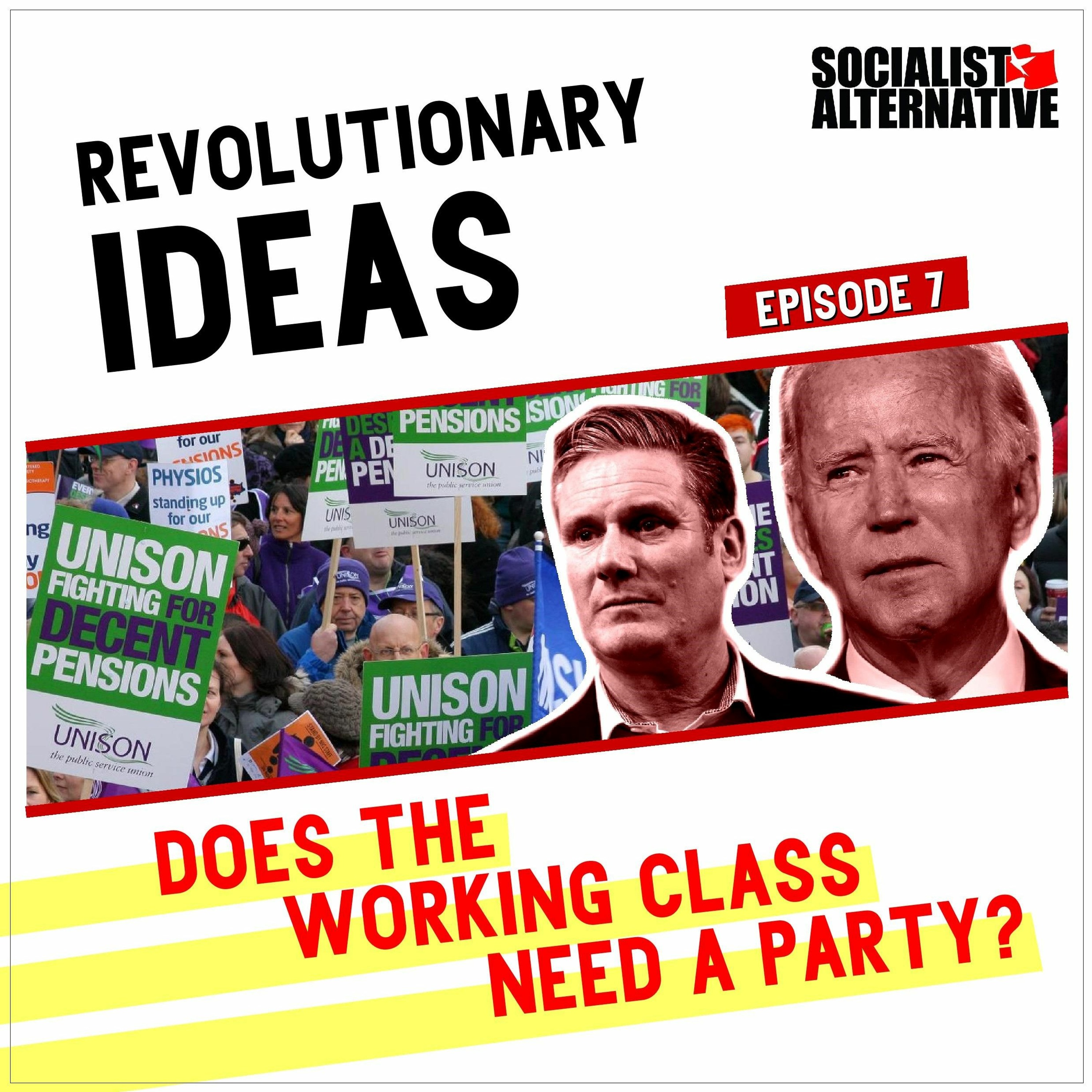 Revolutionary Ideas - Episode 7 - Does the Working Class Need a Party?