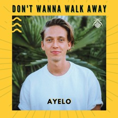 Ayelo - Don't Wanna Walk Away