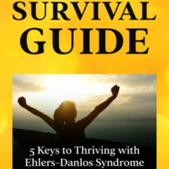 [GET] EPUB 🖋️ EDS Survival Guide: 5 Keys to Thriving with Ehlers-Danlos Syndrome by