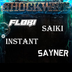 SAIKI B4B SAYNER B4B FLOKI B4B INSTANT-RAVAGE SHOCKWAVE DJ CONTEST