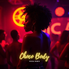 Choco Body GHISA RMX