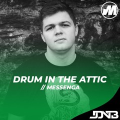 JDNB: DRUM IN THE ATTIC  [Hosted by Messenga]