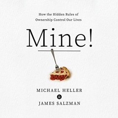 [GET] KINDLE PDF EBOOK EPUB Mine!: How the Hidden Rules of Ownership Control Our Lives by  Michael A