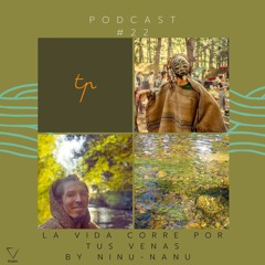 Podcast #22 La Vida Corre por tus Venas. Hosted by Ninu-Nanu