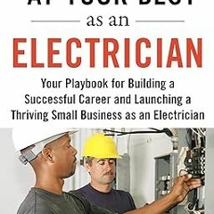 ~Pdf~(Download) At Your Best as an Electrician: Your Playbook for Building a Successful Career