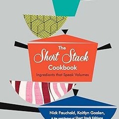 [# The Short Stack Cookbook: Ingredients That Speak Volumes BY: Nick Fauchald (Author),Kaitlyn