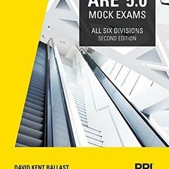 VIEW [EPUB KINDLE PDF EBOOK] PPI ARE 5.0 Mock Exams All Six Divisions, 2nd Edition –