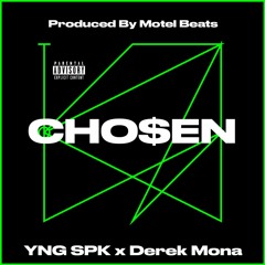 chosen [YNG SPK X Derek Mona] Prod. By Motel Beats