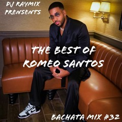 Dj RayMix - Bachata Mix 32 (ROMEO SANTOS)