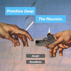 Primitive Deep: The Reunion