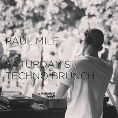 Saturday's Techno Brunch (by Paul Mile) // 07-30-2022