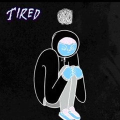 Tired(Prod.Rezzy Da Creator)