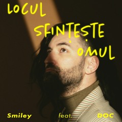 Smiley x DOC - Locul Sfinteste Omul