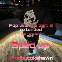 pop like this x zest pt 2 (sped up) @prodbycpkshawn