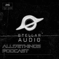 All172Things Podcast 26 (Stellar Audio 100% Label Mix)