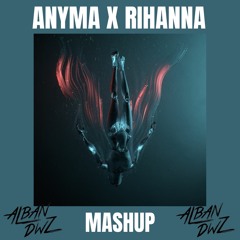ANYMA X RIHANNA - WHERE ARE YOU CONSCIOUSNESS (ALBAN DWZ EDIT)
