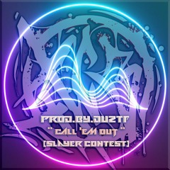 XXCB Prod.by.DUZTF - "Call em out"  (SLAYER CONTEST)
