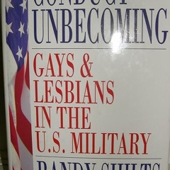 Epub✔ Conduct Unbecoming: Lesbians and Gays in the U.S. Military, Vietnam to the