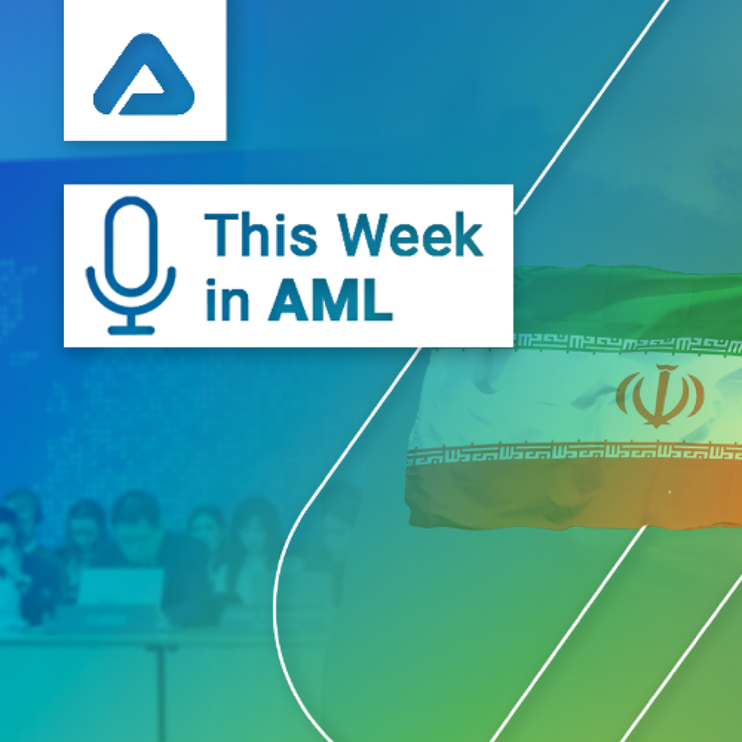 Global Shifts in AML Enforcement, Iran and FATF, and Regulatory Reform Global Shifts in AML Enforcement, Iran and FATF, and Regulatory Reform