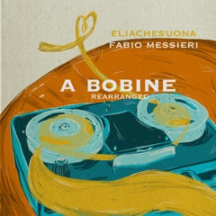 Elia Agostini - A Bobine [Re Arranged] feat Fabio Messieri