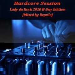 Hardcore Session - Lady [Sandra] Da Rock 2020 B-Day Edition [Mixed by Reptile]