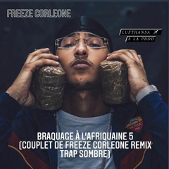 Freeze Corleone Braquage à l'Afriquaine 5 (remix sur une prod Trap sombre)