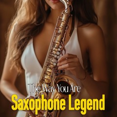 The Way You Are Saxophone Legend