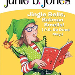 [Free] PDF 📫 Junie B., First Grader: Jingle Bells, Batman Smells! (P.S. So Does May)
