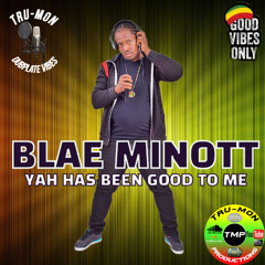 BLAE MINOTT - Yah Has Been Good To Me / TruMon Dubplate
