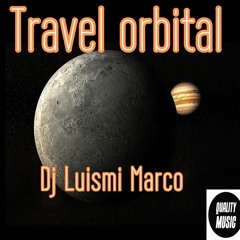 Travel Orbital - Techno_trance_House_Progressive_vocal_trance Dj_Set_Mix-Dj_Luismi_Marco