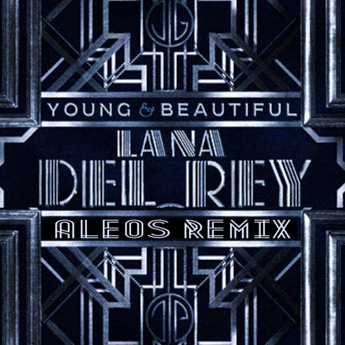 Lana Del Rey - Young And Beautiful (ALEOS Remix)