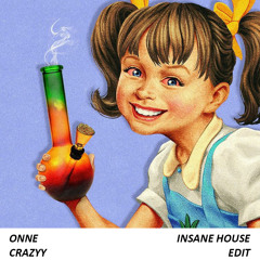ONNE - Crazyy (INSANE HOUSE EDIT)